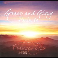 Frances Yip – Grace and Glory: Psalm 84