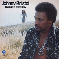 Johnny Bristol – Hang On In There Baby