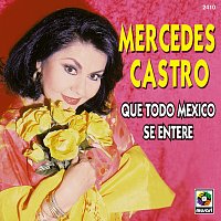 Mercedes Castro – Que Todo México Se Entere