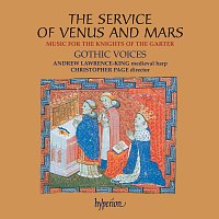 Gothic Voices, Christopher Page – The Service of Venus and Mars: Music for the Knights of the Garter, 1340-1440