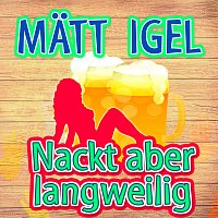 Matt Igel – Nackt aber langweilig