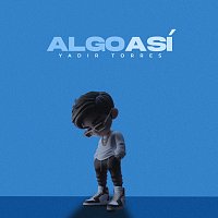 Yadir Torres – Algo Así [En Vivo]
