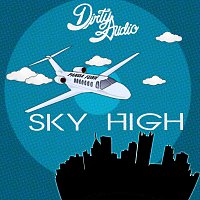 Dirty Audio – Sky High [Original Mix]