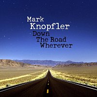 Mark Knopfler – Down The Road Wherever (Deluxe)