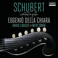 Eugenio Della Chiara, Davide Cabassi, Mert Sungu – Schubert: A Portrait On Guitar