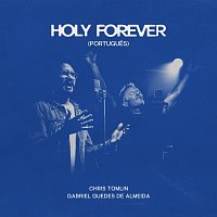 Chris Tomlin, Gabriel Guedes de Almeida – Holy Forever [Portugues]