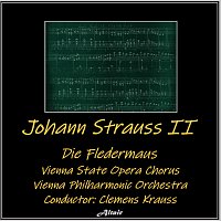 Vienna State Opera Chorus – Johann Strauss II: Die Fledermaus