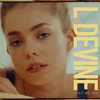 L Devine – Can't Be You