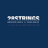 Christoph Eberle & Franz Kohler – 28Strings