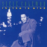 Steve Coleman – Rhythm In Mind (The Carnegie Project)
