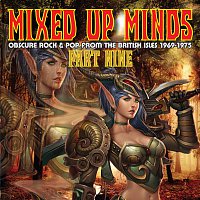 Mixed Up Minds-Part 9: Obscure Rock & Pop From The British Isles 1969-1975