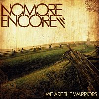 No More Encore – We Are The Warriors