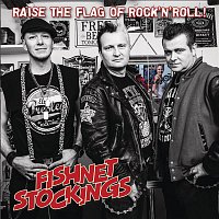 Fishnet Stockings – Raise The Flag Of Rock'n'Roll