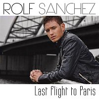 Rolf Sanchez – Last Flight To Paris