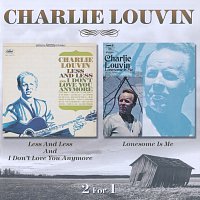 Charlie Louvin – Less And Less And I Don't Love You Anymore / Lonesome Is Me