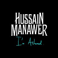 Hussain Manawer – I'm Ashamed