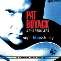 Pat Boyack & The Prowlers – Super Blue & Funky