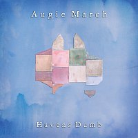 Augie March – Havens Dumb
