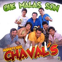 Mario y Sus Chaval's – Qué Malas Son