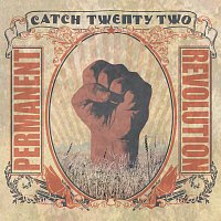 Catch 22 – Permanent Revolution