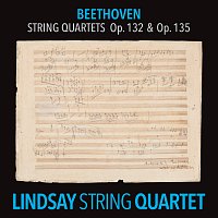 Lindsay String Quartet – Beethoven: String Quartet in A Minor, Op. 132; String Quartet in F Major, Op. 135 [Lindsay String Quartet: The Complete Beethoven String Quartets Vol. 10]