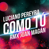 Luciano Pereyra, Juan Magán – Como Tú [Remix]