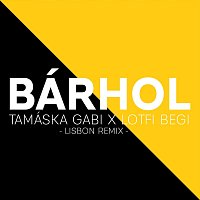 Tamáska Gabi, Lotfi Begi – Bárhol (Lisbon Remix)