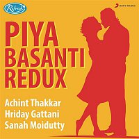 Achint, Hriday Gattani & Sanah Moidutty – Piya Basanti (Redux)