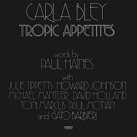 Carla Bley – Tropic Appetites