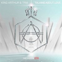 King Arthur, TRM – Talking About Love