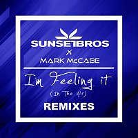 Sunset Bros, Mark McCabe – I'm Feeling It (In The Air) [Sunset Bros X Mark McCabe / Remixes]
