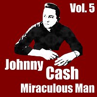 Johnny Cash – Miraculous Man Vol. 5