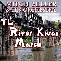 Mitch Miller & His Orchestra – The River Kwai March