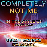 Urban Source Karaoke – Completely Not Me (In The Style Of Jenny Lewis)