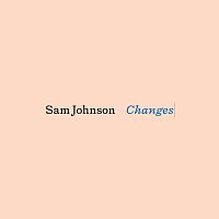 Sam Johnson – Changes