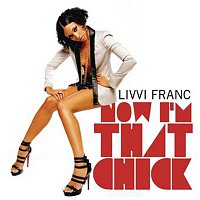 Livvi Franc – Now I'm That Chick Part II