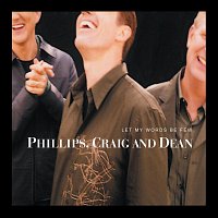 Phillips, Craig & Dean – Let My Words Be Few