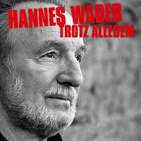 Hannes Wader – Trotz alledem – Lieder aus 50 Jahren