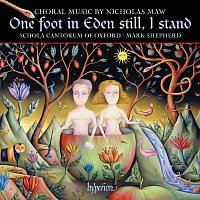 Přední strana obalu CD Nicholas Maw: One Foot in Eden Still, I Stand & Other Choral Works