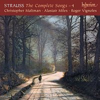 Christopher Maltman, Alastair Miles, Roger Vignoles – R. Strauss: Complete Songs, Vol. 4