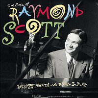 The Music Of Raymond Scott: Reckless Nights And Turkish Twilights