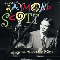 Raymond Scott – The Music Of Raymond Scott: Reckless Nights And Turkish Twilights