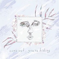 Flor – come out. you're hiding (Deluxe)