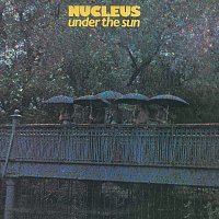 Nucleus – Under The Sun