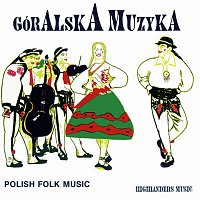 Various Artists.. – Góralska muzyka