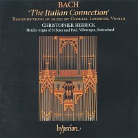 Christopher Herrick – Bach: The Italian Connection – The Transcriptions (Complete Organ Works 10)
