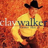 Clay Walker – Rumor Has It
