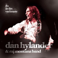 Dan Hylander, Raj Montana Band – Du ar det vackraste