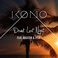 KONO – Drunk Last Night (feat. LYSA & Madcon)