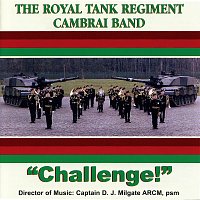 The Royal Tank Regiment Cambrai Band – Soundline Presents Military Band Music - "Challenge!"